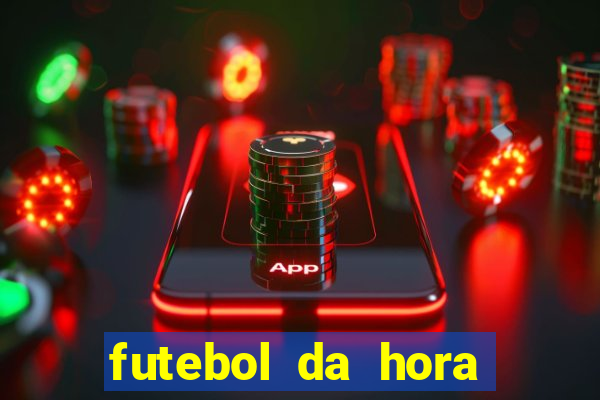 futebol da hora 3.7 ao vivo